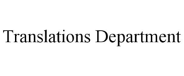 TRANSLATIONS DEPARTMENT trademark