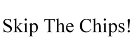 SKIP THE CHIPS! trademark