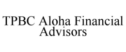 TPBC ALOHA FINANCIAL ADVISORS trademark