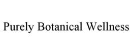PURELY BOTANICAL WELLNESS trademark