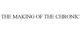 THE MAKING OF THE CHRONIC trademark