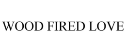 WOOD FIRED LOVE trademark