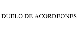 DUELO DE ACORDEONES trademark