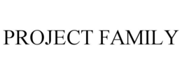 PROJECT FAMILY trademark