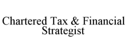 CHARTERED TAX & FINANCIAL STRATEGIST trademark
