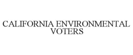 CALIFORNIA ENVIRONMENTAL VOTERS trademark