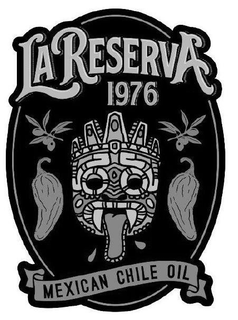 LA RESERVA 1976 MEXICAN CHILE OIL trademark