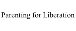 PARENTING FOR LIBERATION trademark