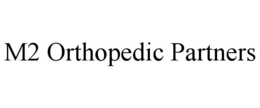 M2 ORTHOPEDIC PARTNERS trademark