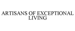 ARTISANS OF EXCEPTIONAL LIVING trademark