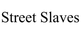 STREET SLAVES trademark