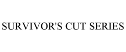 SURVIVOR'S CUT SERIES trademark