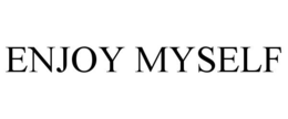 ENJOY MYSELF trademark