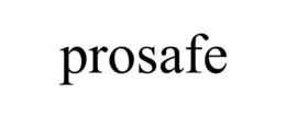 PROSAFE trademark