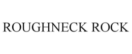 ROUGHNECK ROCK trademark
