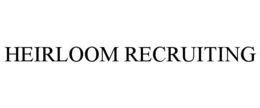 HEIRLOOM RECRUITING trademark
