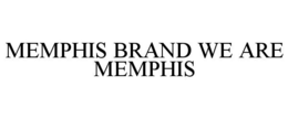 MEMPHIS BRAND WE ARE MEMPHIS trademark