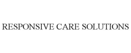 RESPONSIVE CARE SOLUTIONS trademark