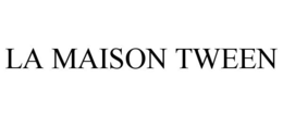 LA MAISON TWEEN trademark