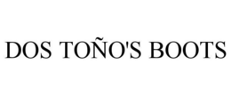 DOS TOÑO'S BOOTS trademark