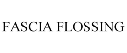 FASCIA FLOSSING trademark