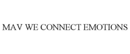 MAV WE CONNECT EMOTIONS trademark