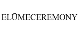 ELUMECEREMONY trademark