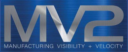 MV2 MANUFACTURING VISIBILITY + VELOCITY trademark
