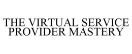 THE VIRTUAL SERVICE PROVIDER MASTERY trademark