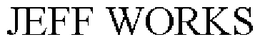 JEFF WORKS trademark
