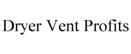 DRYER VENT PROFITS trademark