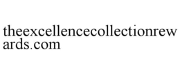 THEEXCELLENCECOLLECTIONREWARDS.COM trademark