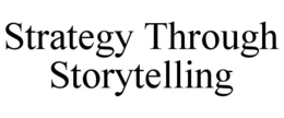 STRATEGY THROUGH STORYTELLING trademark