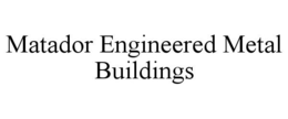 MATADOR ENGINEERED METAL BUILDINGS trademark