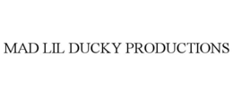 MAD LIL DUCKY PRODUCTIONS trademark