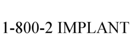 1-800-2 IMPLANT trademark