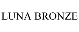 LUNA BRONZE trademark