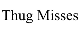 THUG MISSES trademark