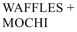 WAFFLES + MOCHI trademark