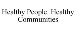 HEALTHY PEOPLE. HEALTHY COMMUNITIES trademark