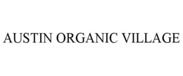 AUSTIN ORGANIC VILLAGE trademark