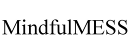 MINDFULMESS trademark