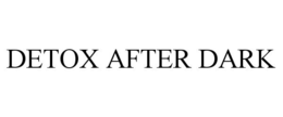 DETOX AFTER DARK trademark
