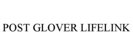 POST GLOVER LIFELINK trademark