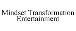 MINDSET TRANSFORMATION ENTERTAINMENT trademark