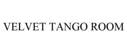 VELVET TANGO ROOM trademark
