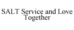 SALT SERVICE AND LOVE TOGETHER trademark