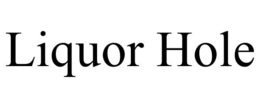 LIQUOR HOLE trademark