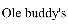 OLE BUDDY'S trademark