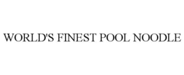 WORLD'S FINEST POOL NOODLE trademark